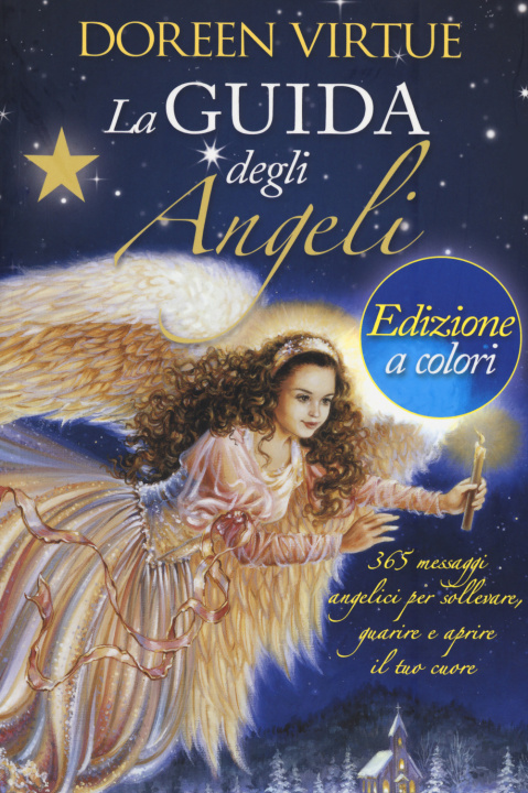 Kniha guida degli angeli. 365 messaggi angelici per sollevare, guarire e aprire il tuo cuore Doreen Virtue