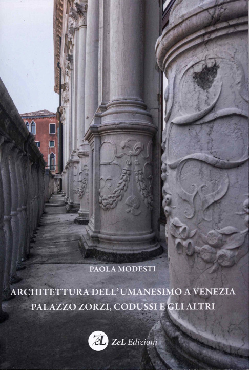 Kniha Architettura dell'Umanesimo a Venezia Palazzo Zorzi, Codussi e gli altri Paola Modesti