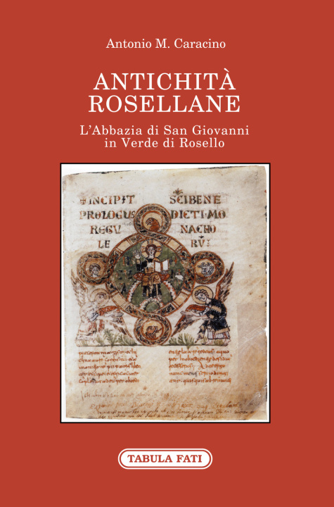 Carte Antichità rosellane. L'Abbazia di San Giovanni in Verde di Rosello Antonio M. Caracino