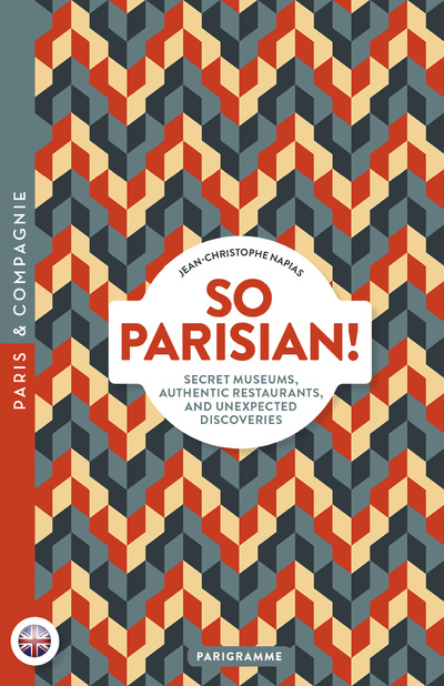 Kniha So Parisian! - Secret museums, authentic restaurants, and unexpected discoveries Jean-Christophe Napias