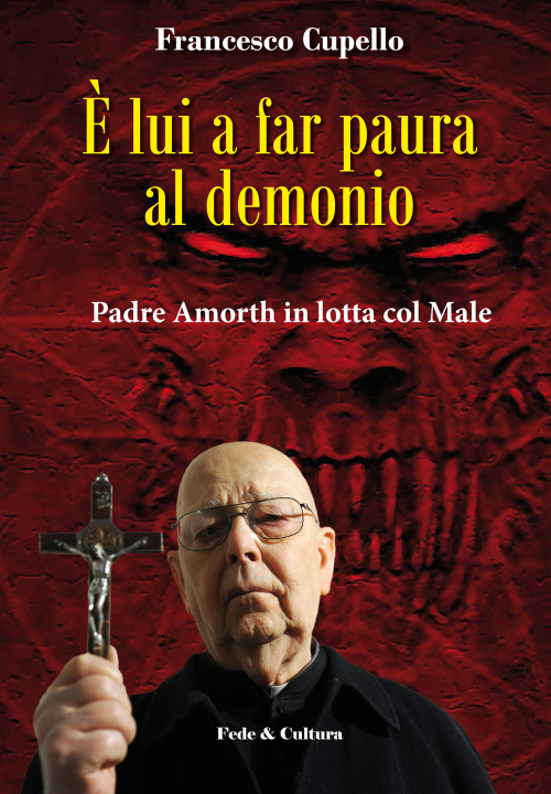 Kniha È lui a far paura al demonio. Padre Amorth in lotta col male Francesco Cupello