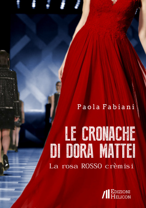 Kniha cronache di Dora Mattei. La rosa rosso crèmisi Paola Fabiani