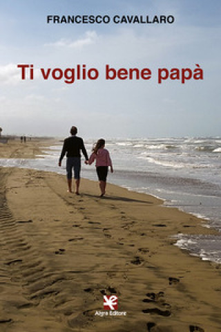 Buch Ti voglio bene papà Francesco Cavallaro