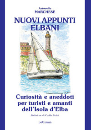 Könyv Nuovi appunti elbani. Curiosità e aneddoti per turisti e amanti dell'Isola d'Elba Antonello Marchese