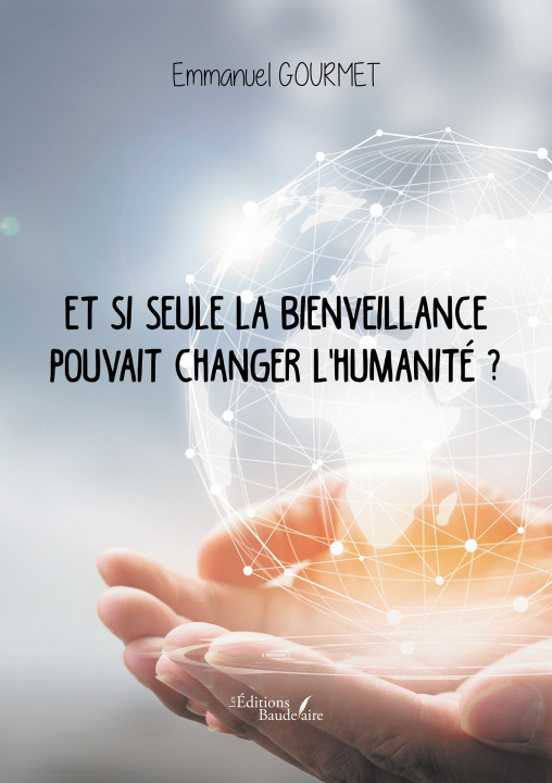 Kniha Et si seule la bienveillance pouvait changer l'humanité ? Emmanuel GOURMET