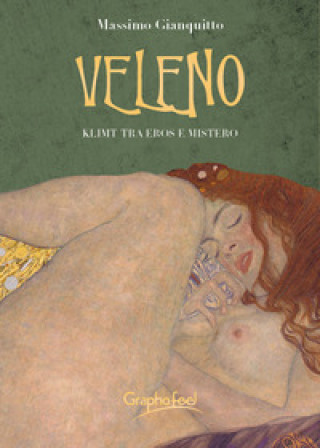 Carte Veleno. Klimt tra eros e mistero Massimo Gianquitto