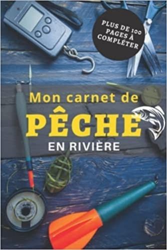 Книга Mon carnet de Pêche en rivière - Plus de 100 pages à compléter 