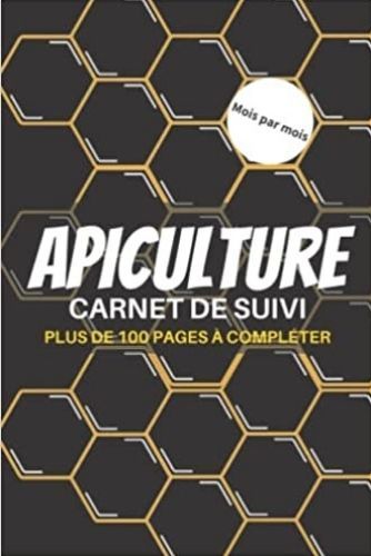 Книга Apiculture - mois par mois - Carnet de suivi   plus de 100 pages à compléter 