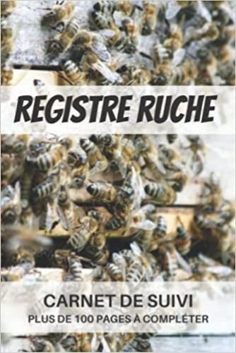 Kniha Registre ruche - Carnet de suivi   plus de 100 pages à compléter 