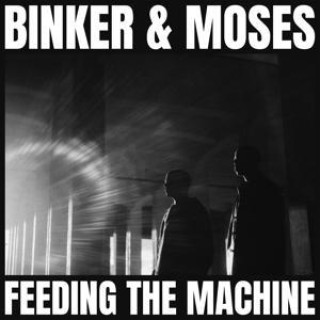 Audio Feeding The Machine Binker and Moses
