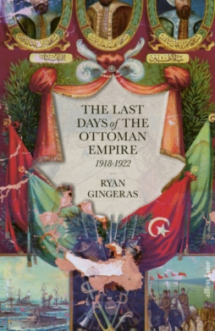 Carte Last Days of the Ottoman Empire, 1918-1922 