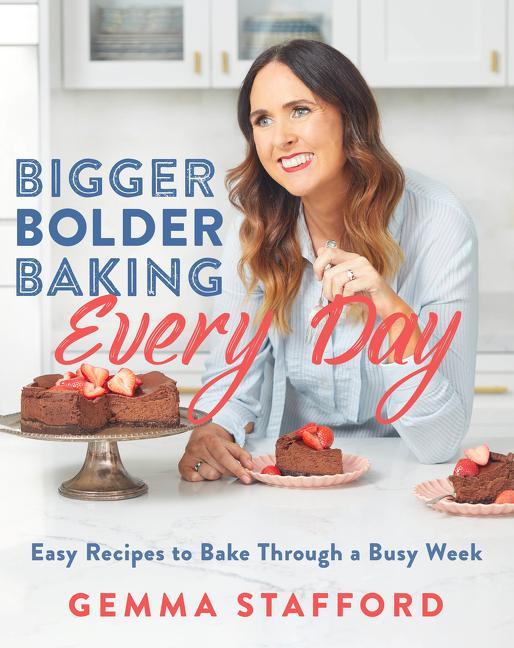 Книга Bigger Bolder Baking Every Day: Easy Recipes to Bake Through a Busy Week 