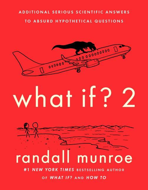 Carte What If? 2: Additional Serious Scientific Answers to Absurd Hypothetical Questions 
