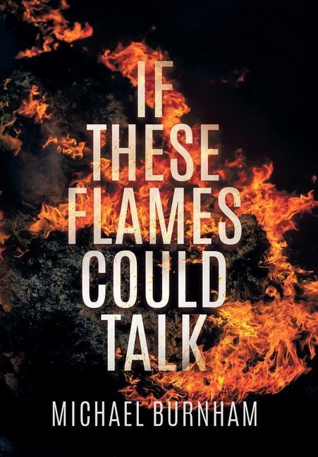 Knjiga If These Flames Could Talk Michael Burnham