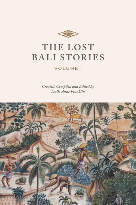 Carte THE LOST BALI STORIES: VOLUME I 