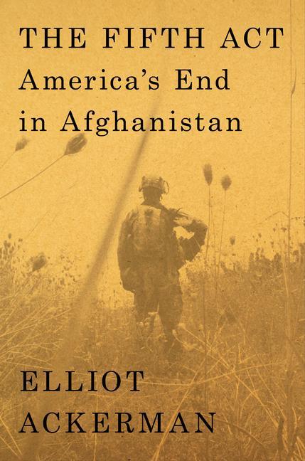 Kniha The Fifth ACT: America's End in Afghanistan 