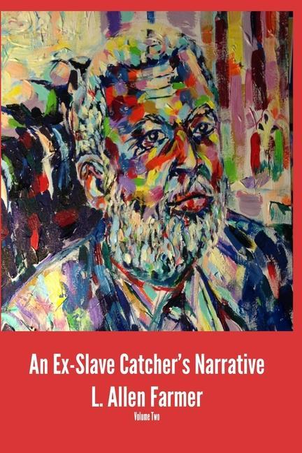Kniha Ex-Slave Catcher's Narrative Volume 2 L. Allen Farmer