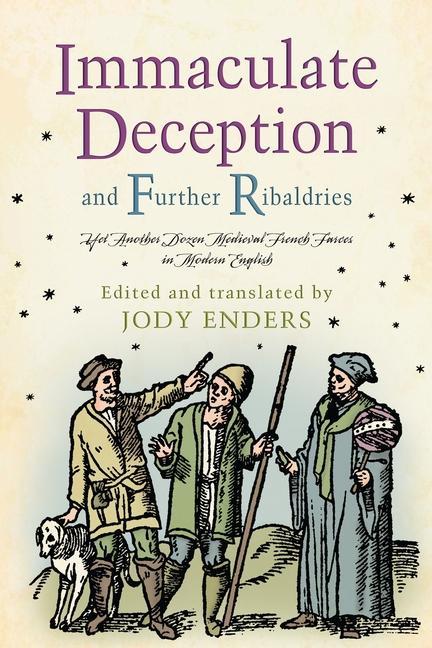 Książka Immaculate Deception and Further Ribaldries: Yet Another Dozen Medieval French Farces in Modern English Ruth Mazo Karras