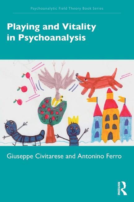 Книга Playing and Vitality in Psychoanalysis Antonino Ferro