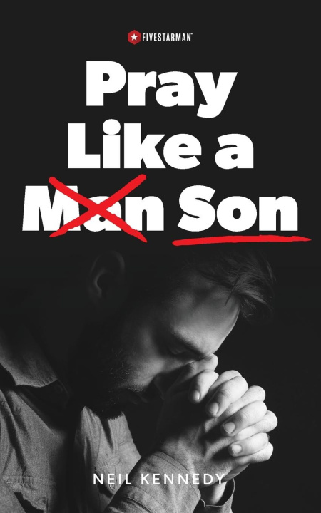 Knjiga Pray Like a Son Neil Kennedy
