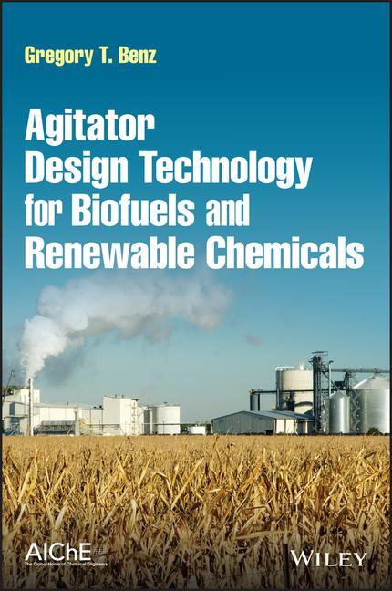 Könyv Agitator Design Technology for Biofuels and Renewable Chemicals 