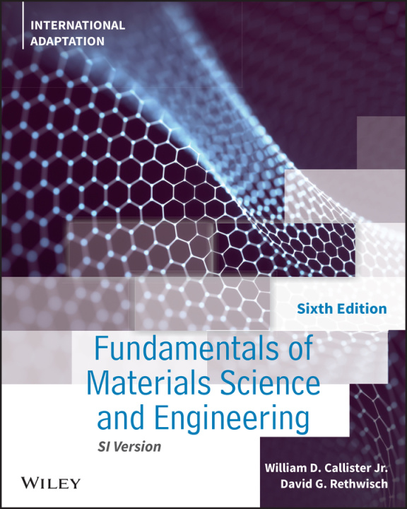 Kniha Fundamentals of Materials Science and Engineering:  An Integrated Approach, 6th Edition, Internationa l Adaptation William D. Callister