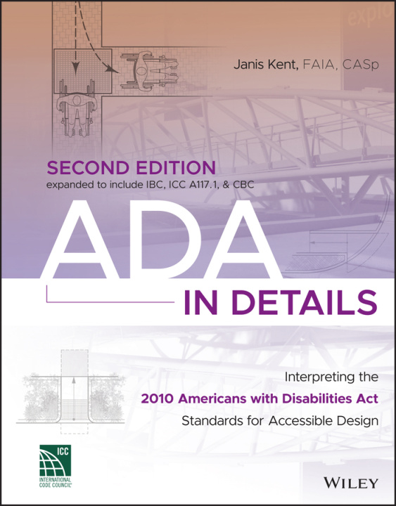 Boek ADA in Details: Interpreting the 2010 Americans wi th Disabilities Act Standards for Accessible Desig n Kent