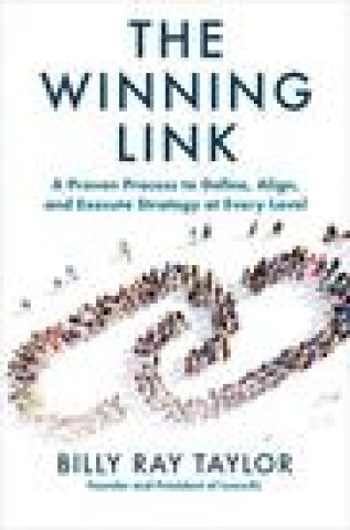 Knjiga Winning Link: A Proven Process to Define, Align, and Execute Strategy at Every Level Taylor