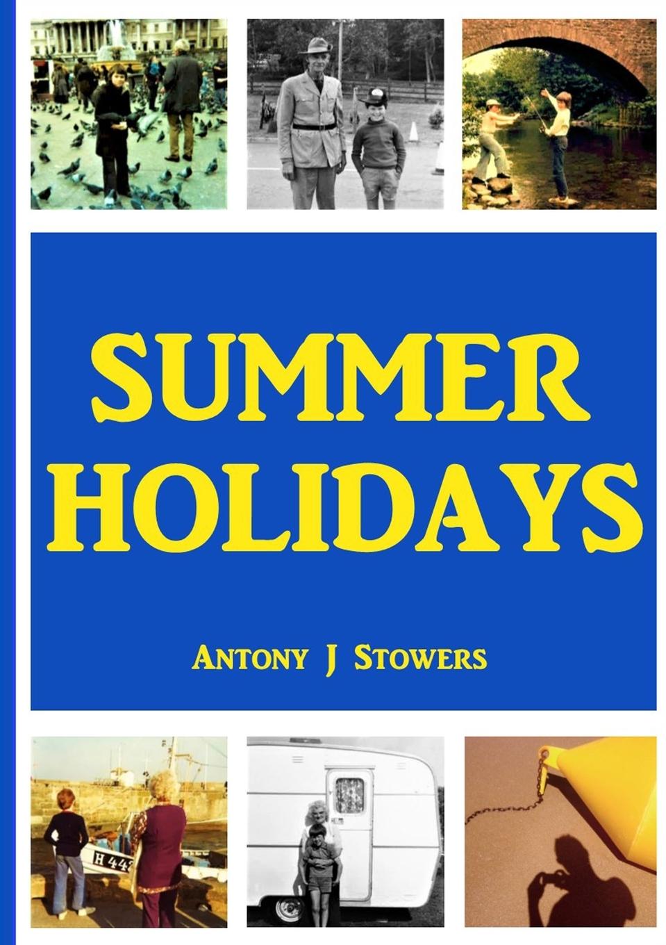 Kniha Summer Holidays Antony J Stowers