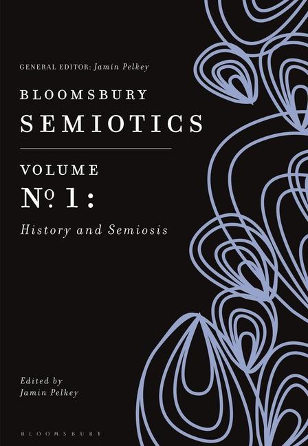 Könyv Bloomsbury Semiotics Volume 1: History and Semiosis 