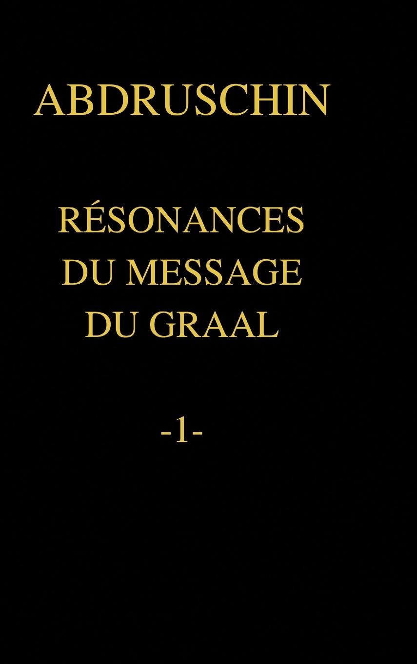 Knjiga R SONANCES DU MESSAGE DU GRAAL  -1- ABDRUSCHIN
