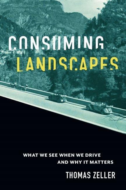 Boek Consuming Landscapes Thomas Zeller