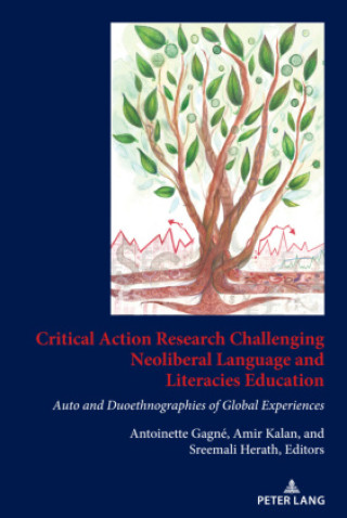 Boek Critical Action Research Challenging Neoliberal Language and Literacies Education Antoinette Gagne_