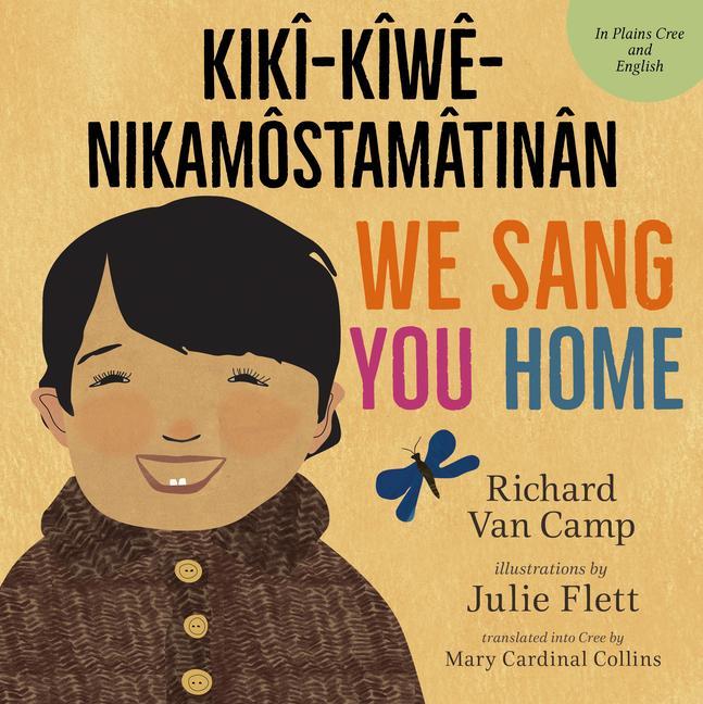 Kniha We Sang You Home / Kikî-Kîw?-Nikamôstamâtinân Julie Flett