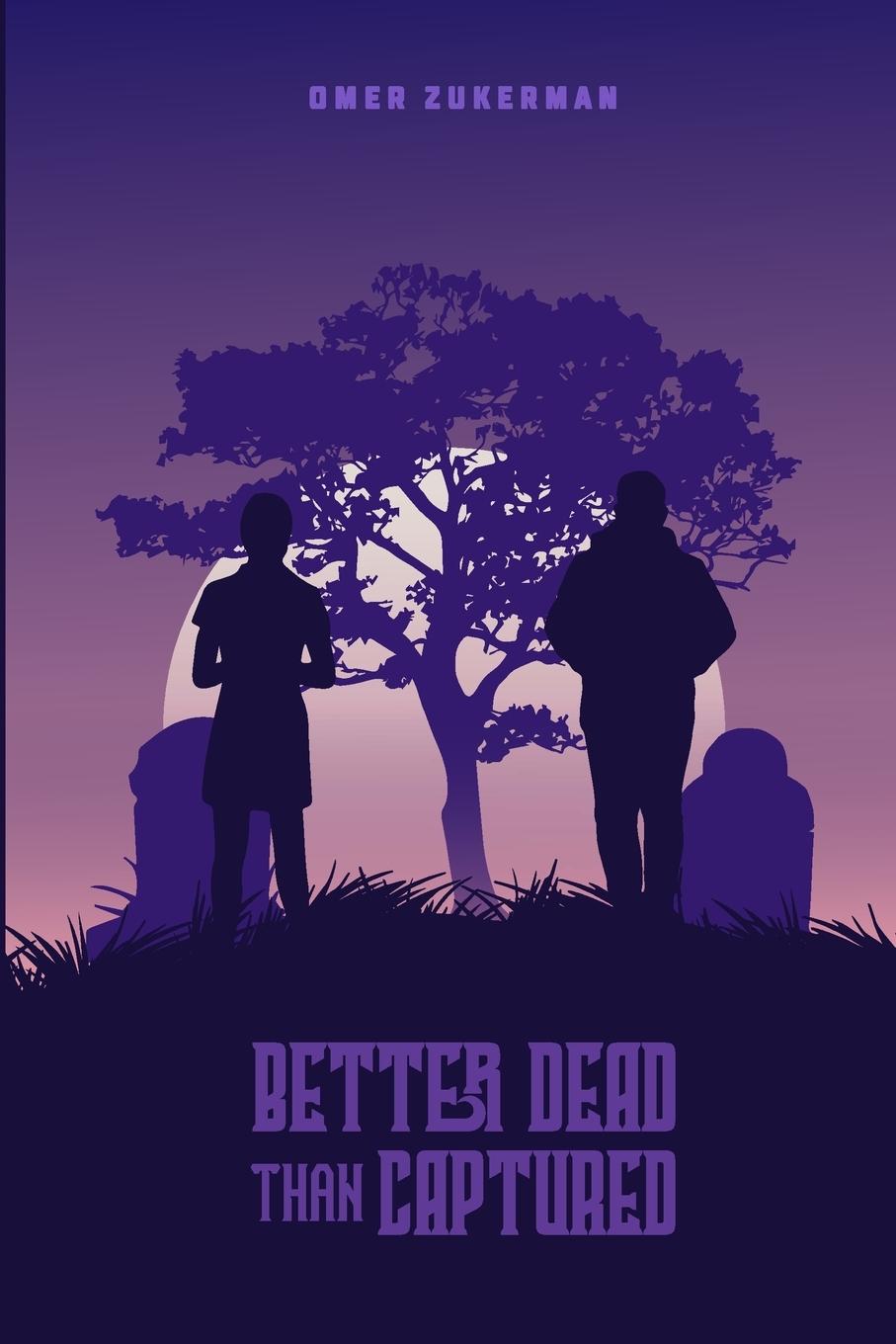 Knjiga Better Dead Than Captured Omer Zukerman