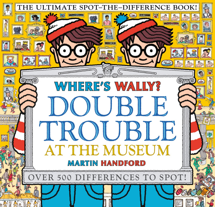 Könyv Where's Wally? Double Trouble at the Museum: The Ultimate Spot-the-Difference Book! Martin Handford