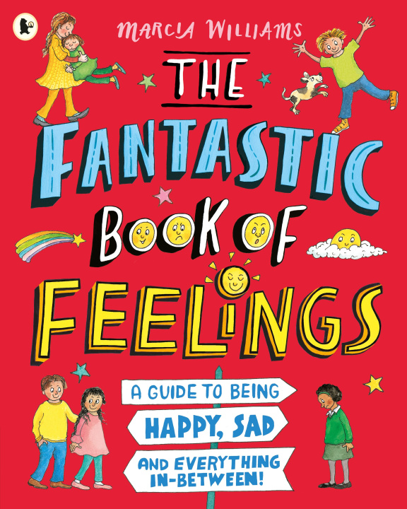 Könyv Fantastic Book of Feelings: A Guide to Being Happy, Sad and Everything In-Between! Marcia Williams