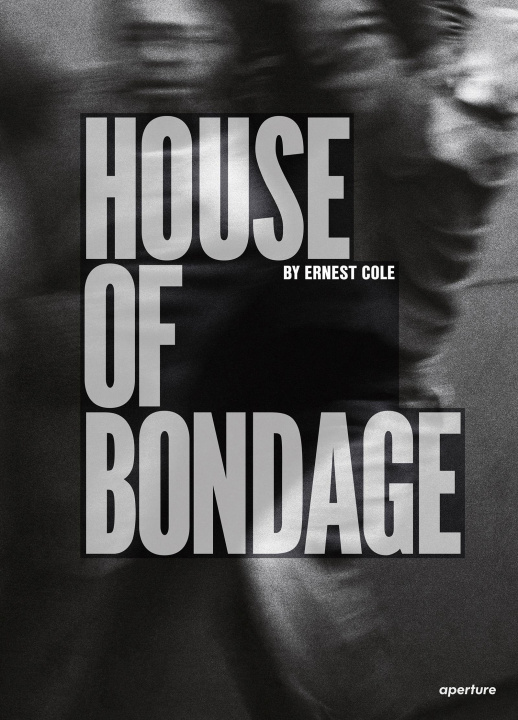 Kniha Ernest Cole: House of Bondage Ernest Cole