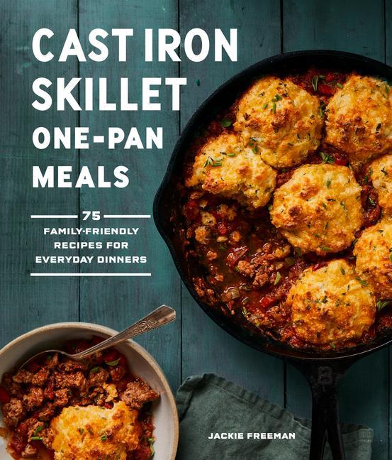 Kniha Cast Iron Skillet One-Pan Meals 