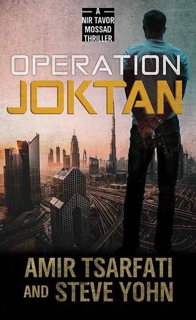 Kniha Operation Joktan: A NIR Tavor Mossad Thriller Steve Yohn