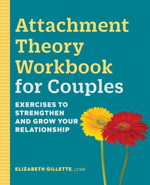 Книга Attachment Theory Workbook for Couples: Exercises to Strengthen and Grow Your Relationship 