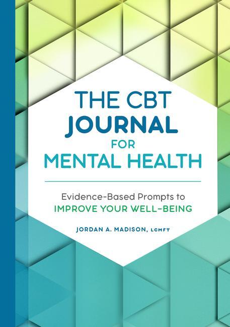 Książka The CBT Journal for Mental Health: Evidence-Based Prompts to Improve Your Well-Being 