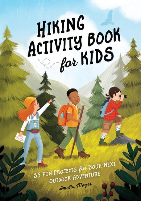 Könyv Hiking Activity Book for Kids: 35 Fun Projects for Your Next Outdoor Adventure 