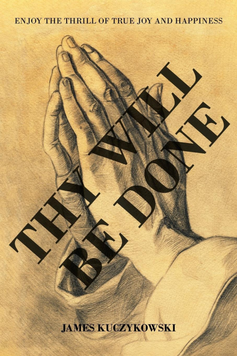 Knjiga Thy Will Be Done James Kuczykowski