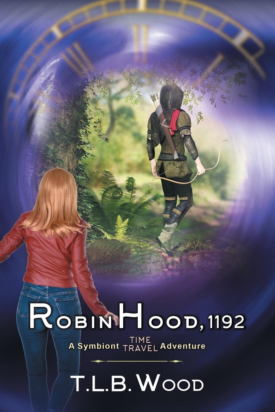Könyv Robin Hood, 1192 (The Symbiont Time Travel Adventures Series, Book 7) 