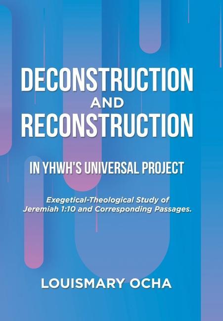 Knjiga Deconstruction and Reconstruction in Yhwh's Universal Project Louismary Ocha