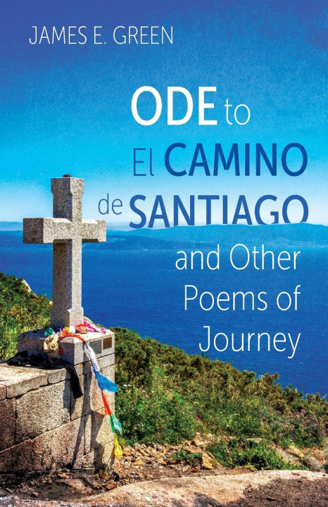 Книга Ode to El Camino de Santiago and Other Poems of Journey 