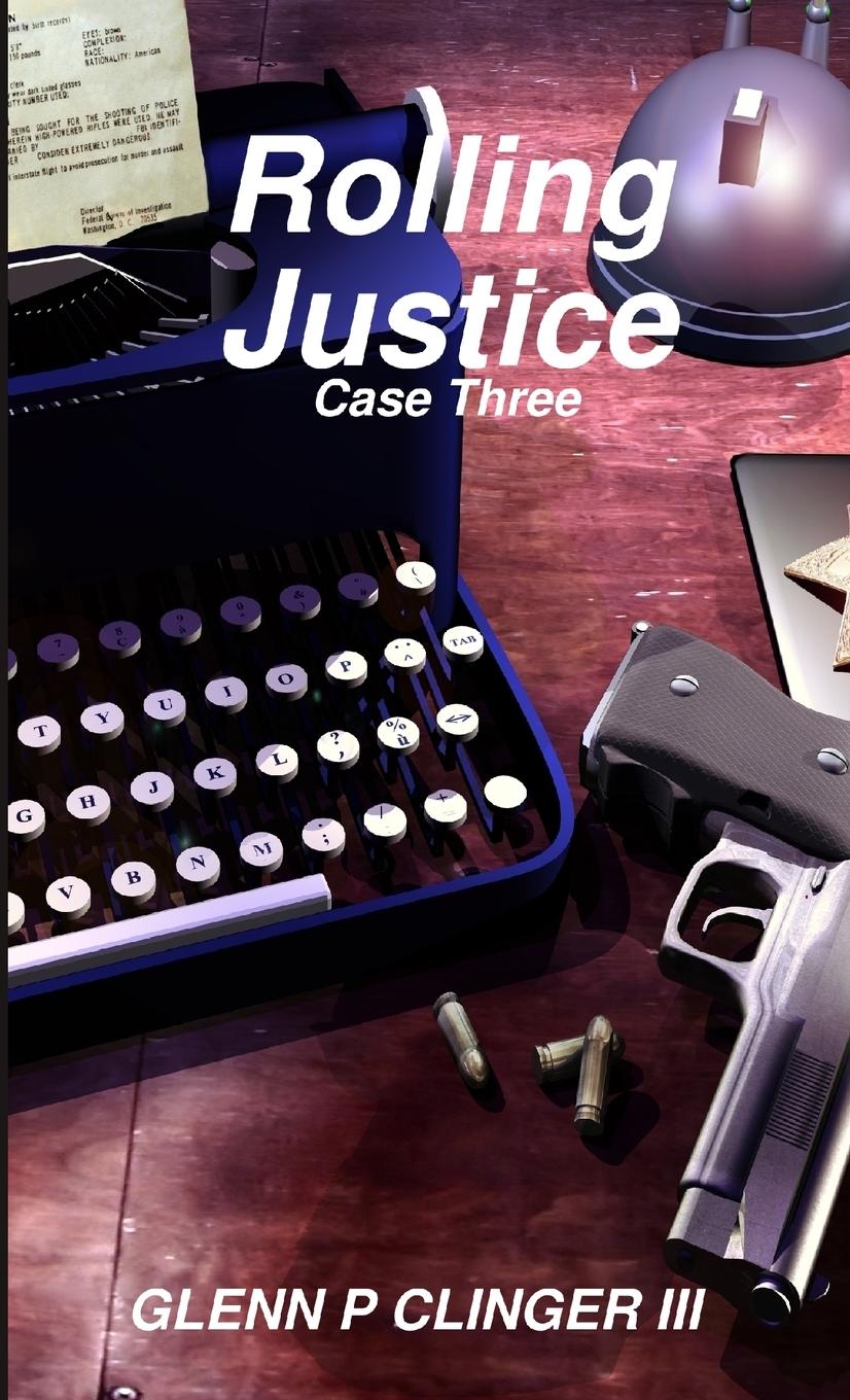 Knjiga ROLLING JUSTICE CASE THREE GLENN P CLINGER III