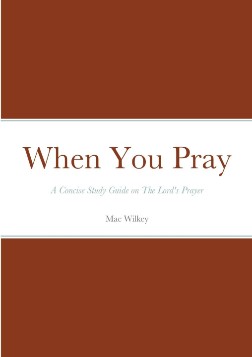 Knjiga When You Pray Mac Wilkey