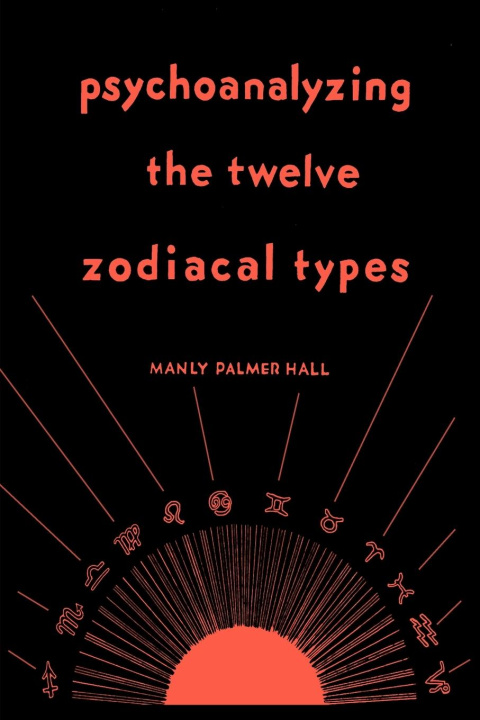 Könyv Psychoanalyzing the Twelve Zodiacal Types 